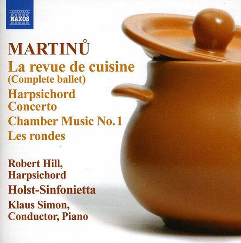 

CD диск Martinu / Hill / Holst Sinfonietta / Simon: Revue de Cuisine & Harpsichord Cto, Chamber No. 1