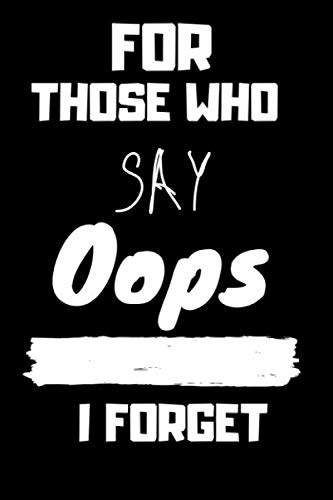 

funny gift for those who say Oops i forget notebook: lined notebook / journal Gift , 120 pages, 6x9 , white paper (Independently published)