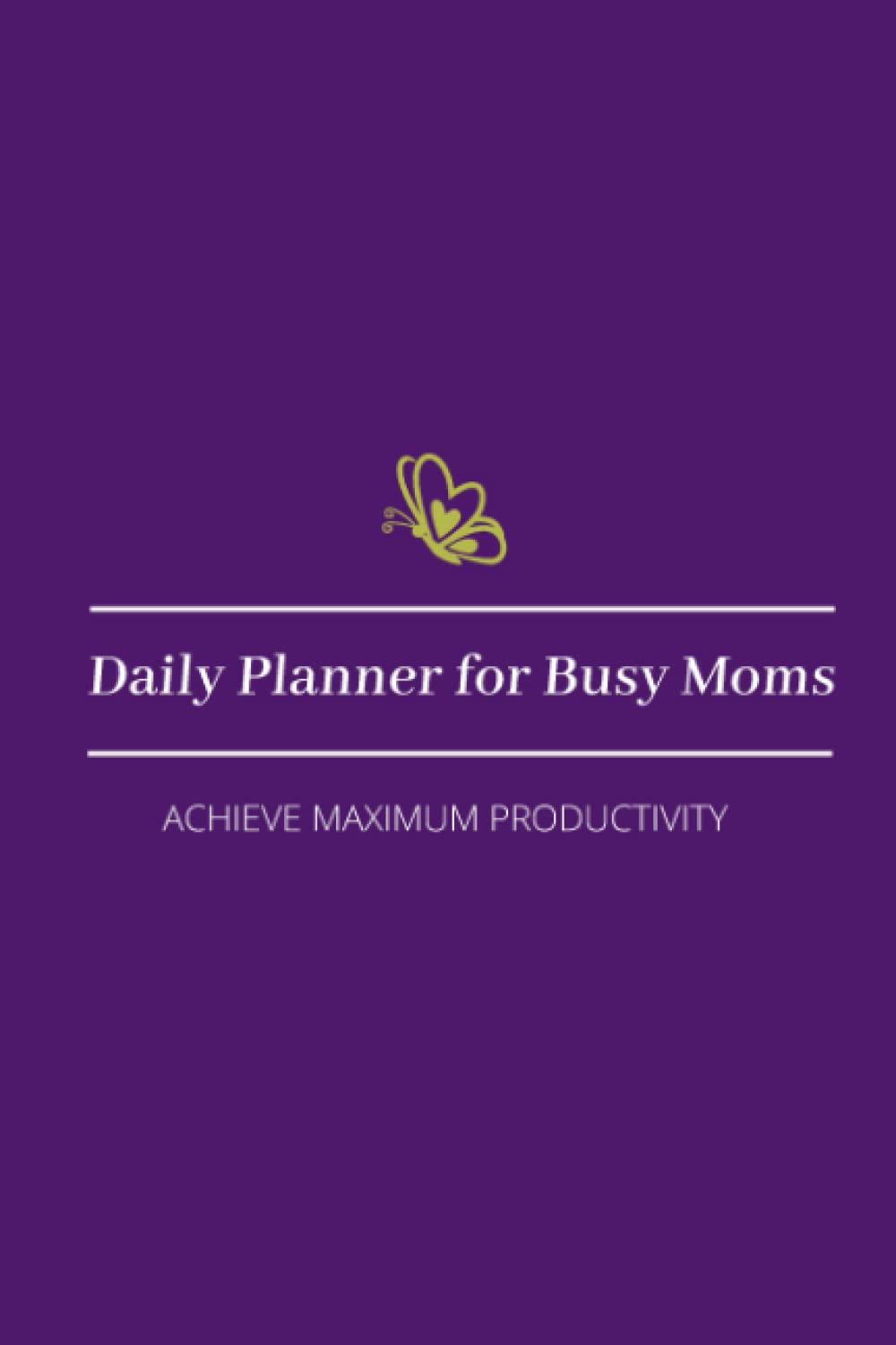 

Daily Planner for Busy Moms: Productivity planner (Independently published)