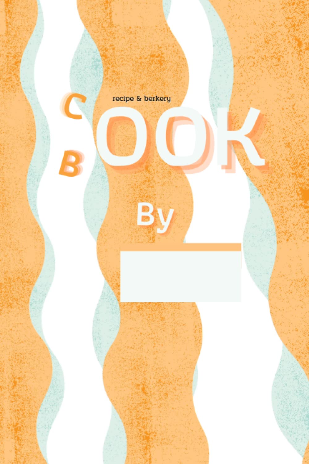 

Recipe Berkery Blank CookBook: A Blank Cookbook To Write In , 6"x9", 107 pages,Your 50 Favorite Recipes with your created Cookbook (Independently published)