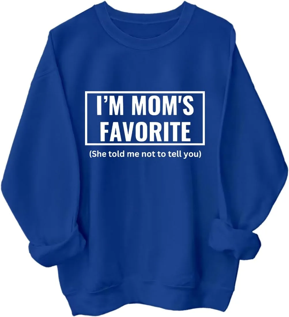 

Толстовка I'm Moms Favorite с принтом She Told Me Not to Tell You