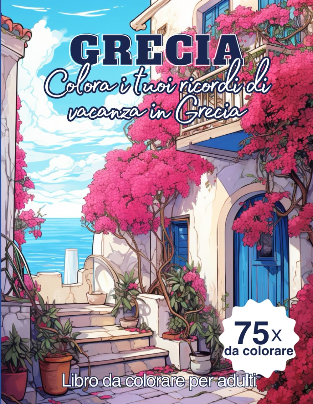 

Grecia, colora i tuoi ricordi di vacanza in Grecia: Libro da colorare per adulti (Italian Edition) (Independently published)