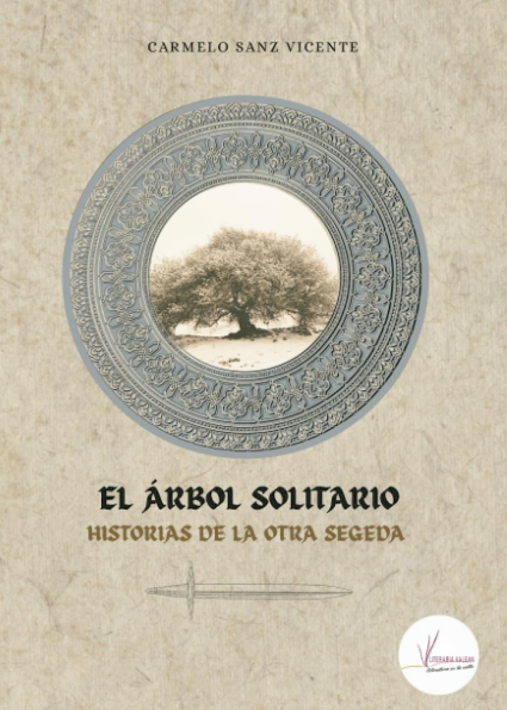 

El árbol solitario: Historias de otra Segeda (Literaria Kalean)