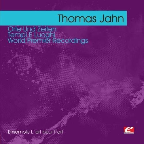 

CD диск Jahn, Thomas: Jahn: Orte Und Zeiten - Tempi E Luoghi