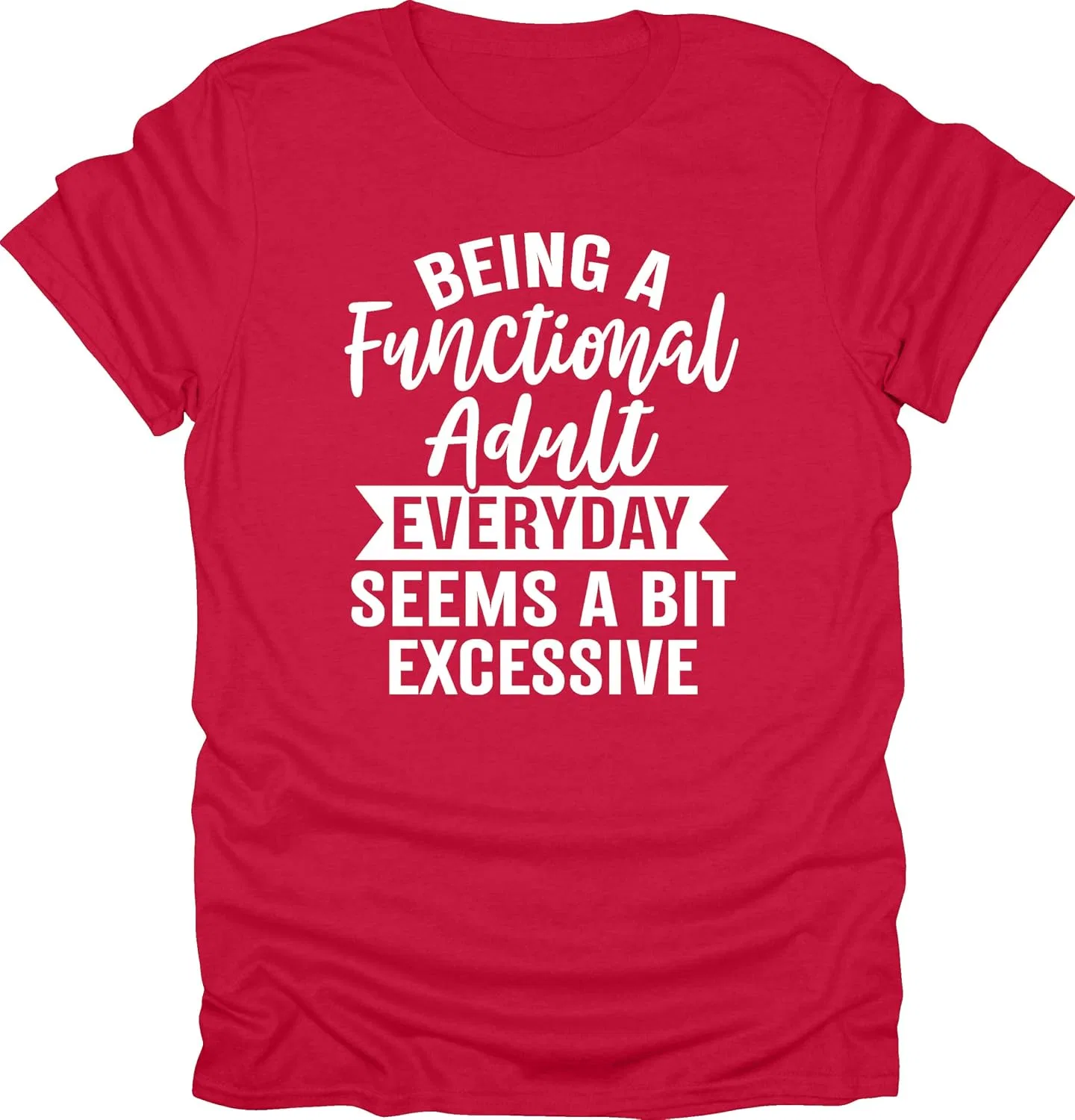 Мужская футболка с принтом Being A Functional Adult Everyday Seems A Bit Excessive, красный