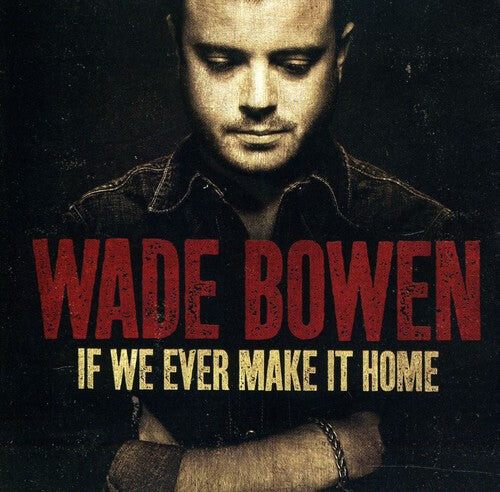 

CD диск Bowen, Wade: If We Ever Make It Home