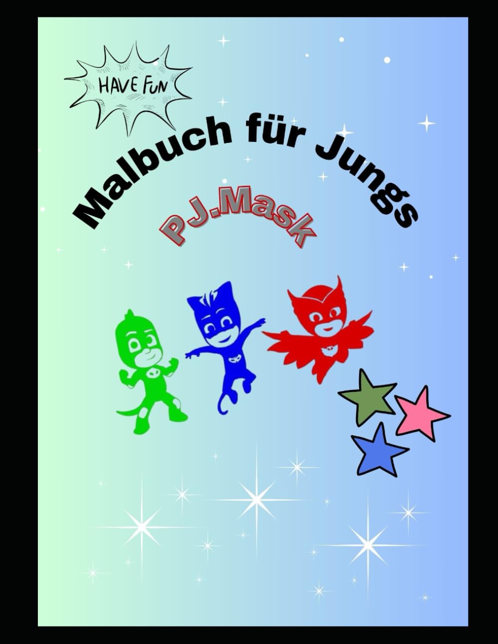 

Malbuch für Jungs: PJ.Mask (German Edition) (Independently published)