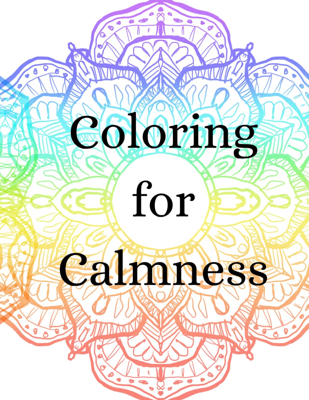 

Coloring for Calmness Adults Book: 68 pages of Calmness to reduce Anxiety & Stress Relief for adults-Multiple Patterns Paperback. 8.5 x 11 inch (Independently published)