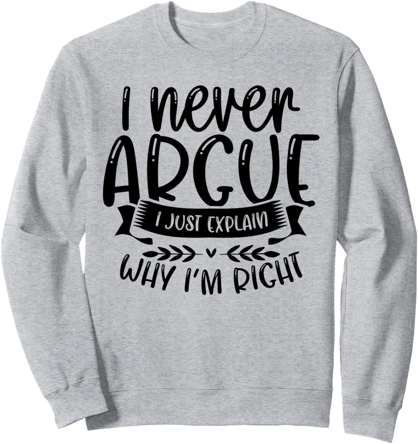 

Толстовка, Я никогда не спорю, я просто объясняю, почему. В правой серой толстовке Never Argue I Just Explain Why Im Right, серый