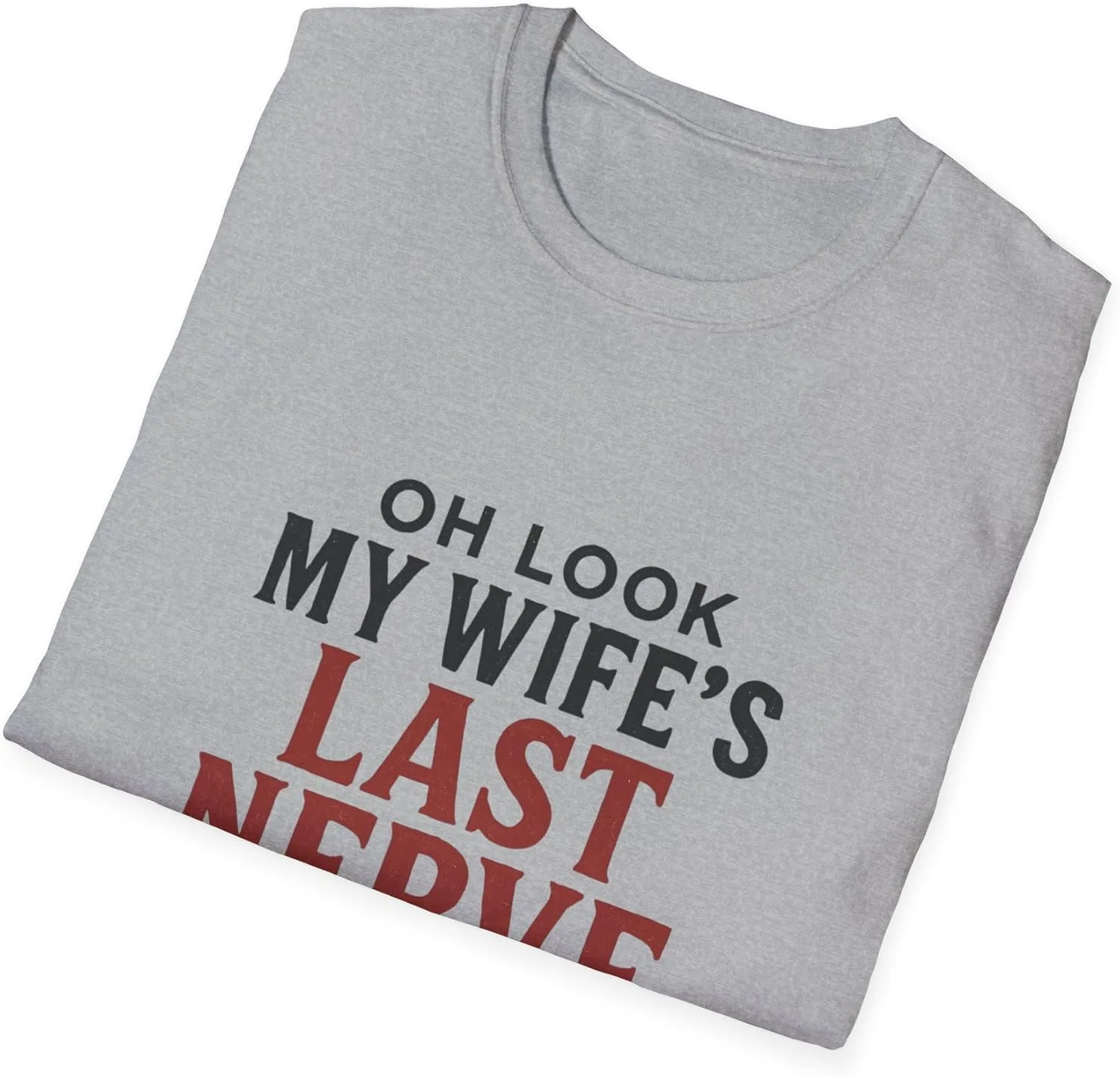 Футболка Unisex Softstyle Oh Look My Wife's Last Nerve, I Want to Touch it GENERIC, серый — фото 4
