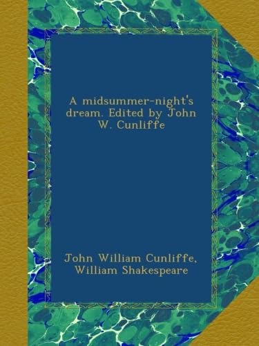 

A midsummer-night's dream. Edited by John W. Cunliffe