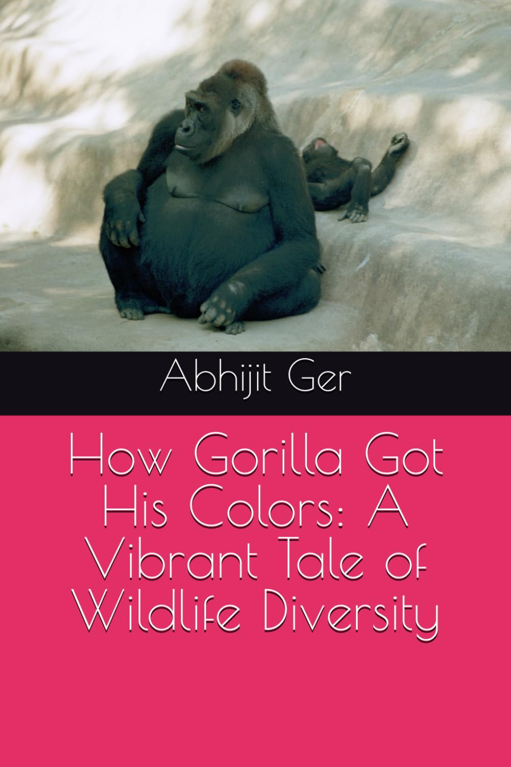 

How Gorilla Got His Colors: A Vibrant Tale of Wildlife Diversity (Independently published)