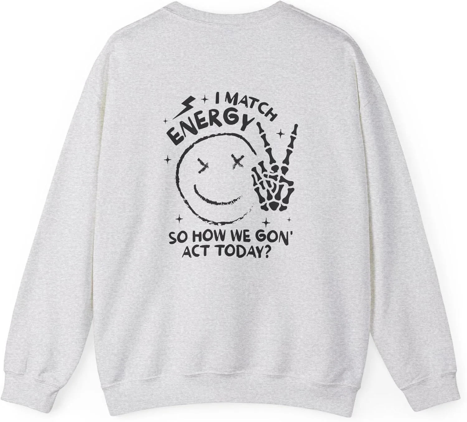 I Match Energy, So How We going to act Today - забавный саркастичный свитшот с длинным рукавом GENERIC, Ash — фото 2