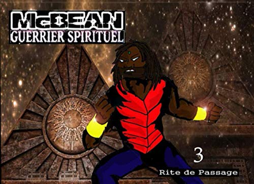 

mcbean :guerrier spirituel: rite de passage (French Edition)