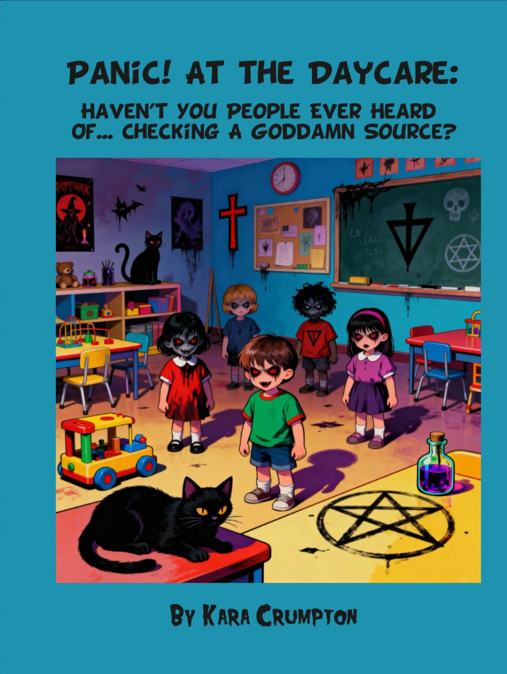 

Panic! At the Daycare: Haven't You People Ever Heard Of... Checking A Goddamn Source (Independently published)