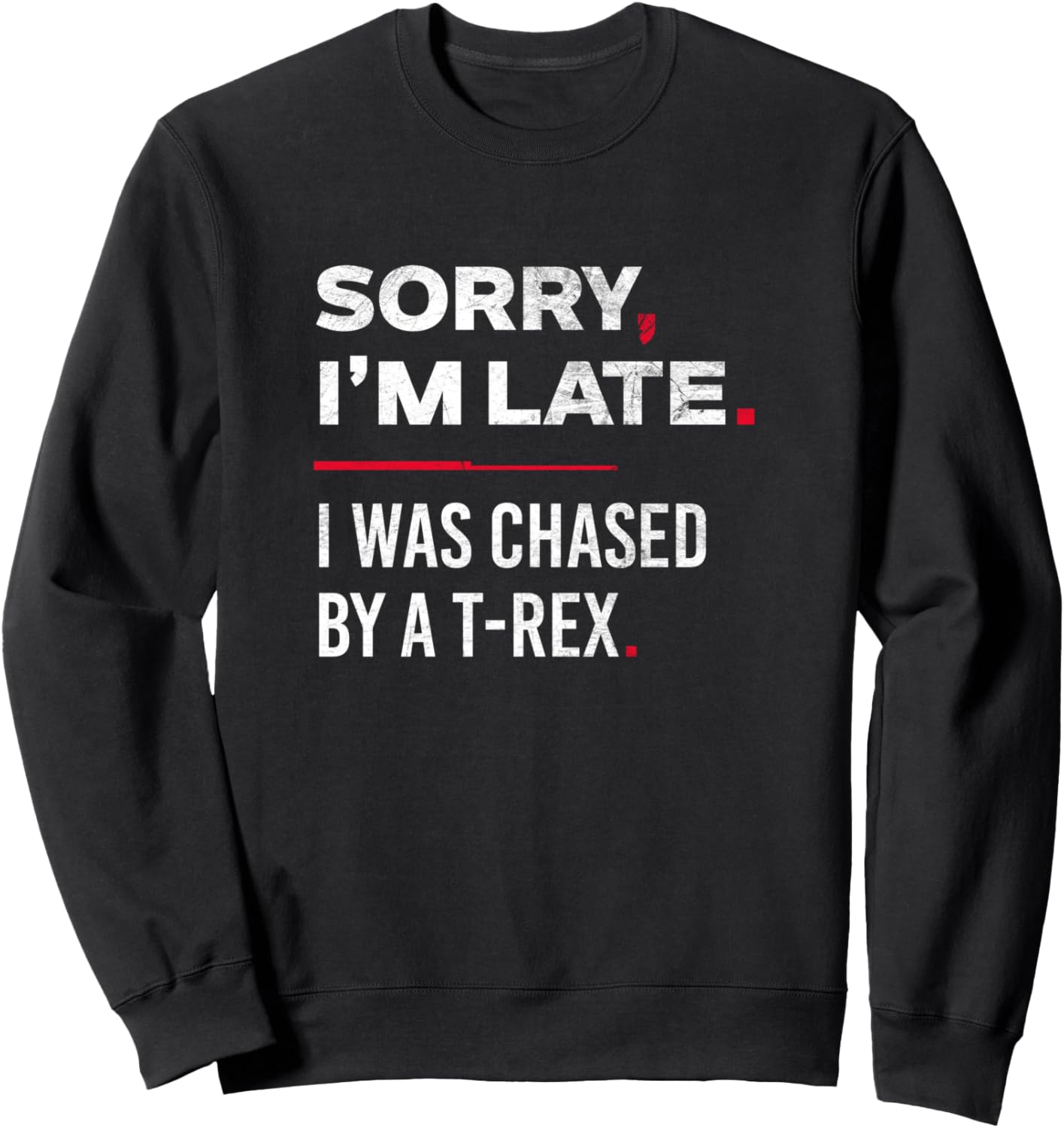 

Извините за опоздание, меня преследовал тираннозавр. Толстовка Sorry I'M Late Apparel, черный