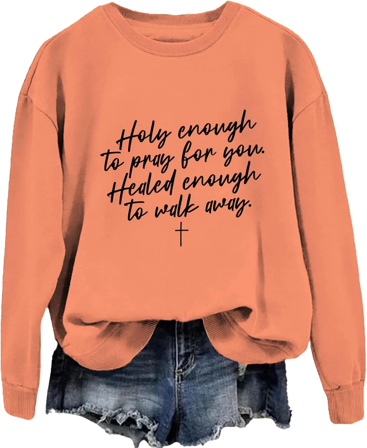 

Свитшут Holy Enough To Pray For You, худи Healed Enough To Walk Away, религиозный топ LNDOCAI