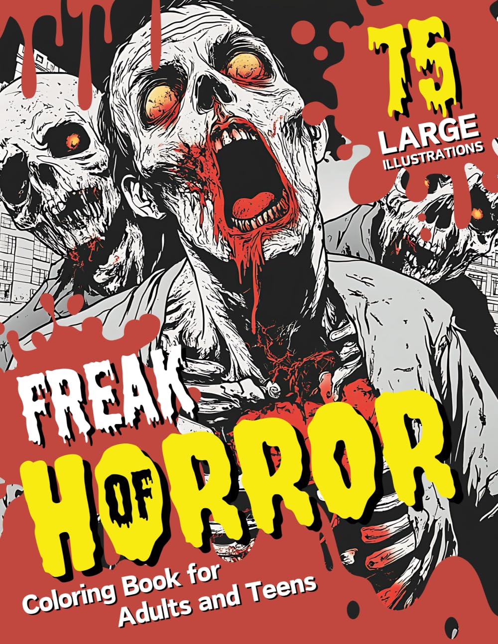 

Freak of Horror Coloring Book: 75 Large Print Intricate Illustrations Featuring Scary Dark Fantasy Abnormality, Creepy, & Gory Monsters for Adults and Teens, Enjoy Mindfulness and Relaxation (Popular Arts Enterprises LLC)