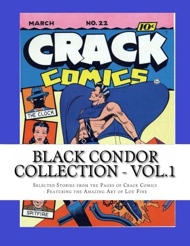 

Black Condor Collection - Vol.1: The Golden Age Hero Featuring the Incredible Art of Lou Fine (CreateSpace Independent Publishing Platform)