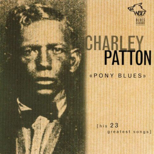 

CD диск Patton, Charley: Pony Blues: His 23 Greatest Songs