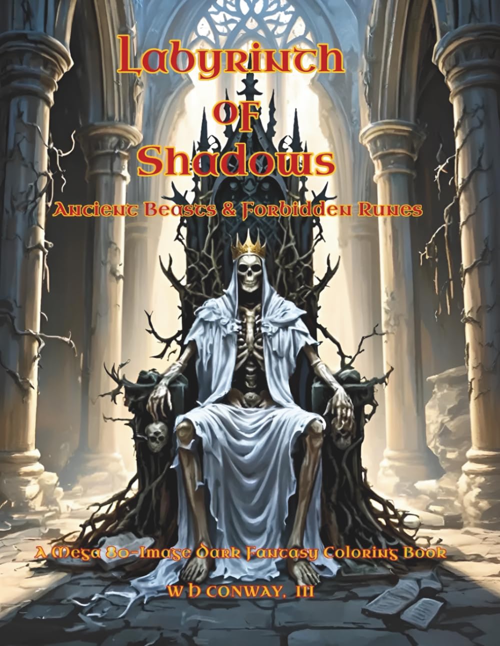

Labyrinth of Shadows: Ancient Beasts & Forbidden Runes: A Mega 80-Image Dark Fantasy Coloring Book for Adults (Independently published)