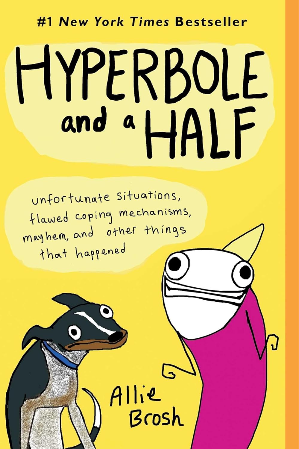 

Hyperbole and a Half: Unfortunate Situations, Flawed Coping Mechanisms, Mayhem, and Other Things That Happened (Touchstone Books)