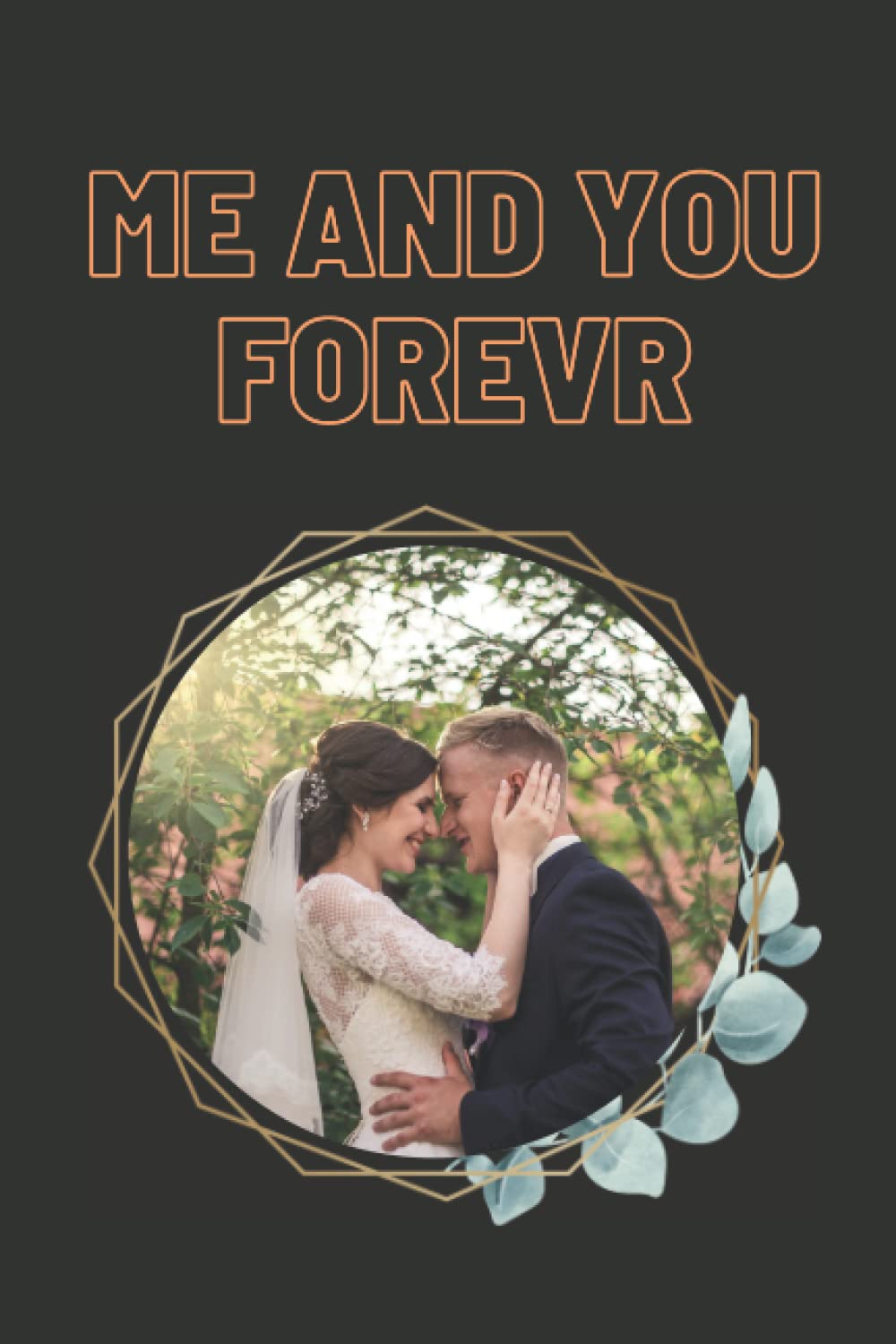 

me and you forevr: Marriage date notebook '' 100 pages '' 6×9 '' (Independently published)