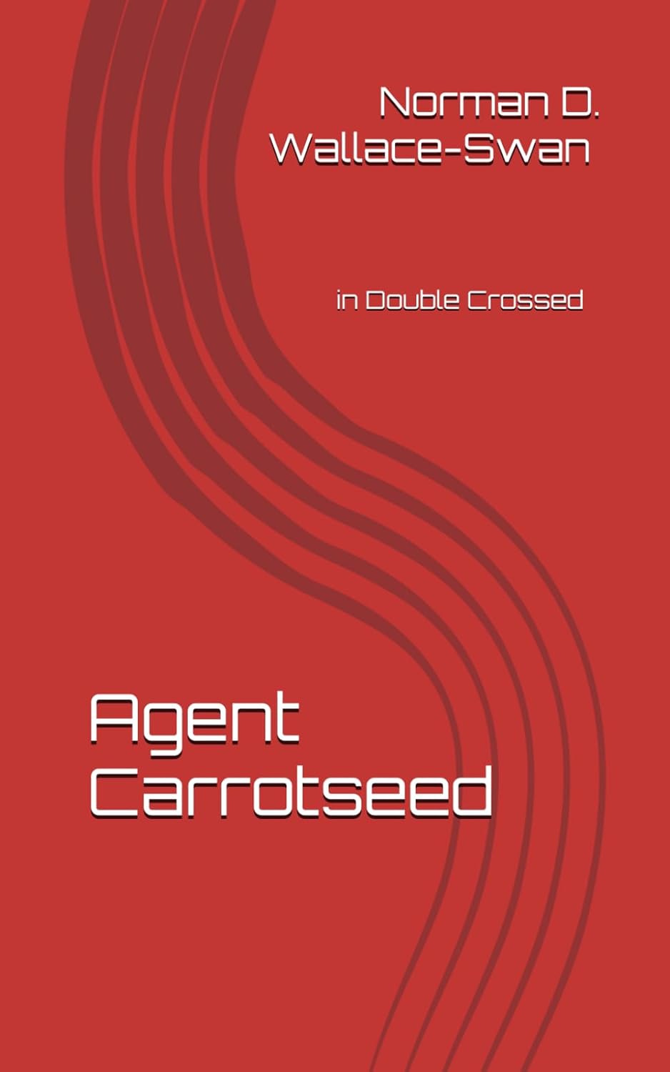 

Agent Carrotseed: Double Crossed (Independently published)