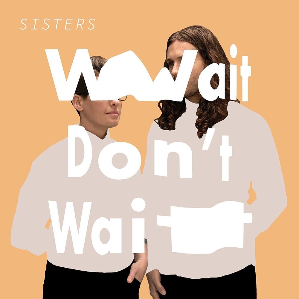 

Виниловая пластинка LP Wait Don't Wait - Sisters