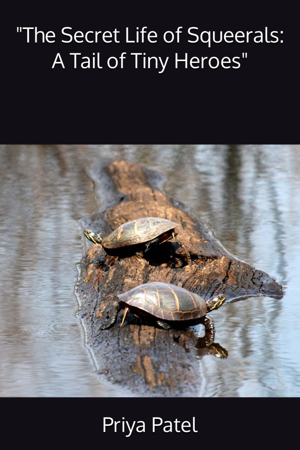 

"The Secret Life of Squeerals: A Tail of Tiny Heroes" (Independently published)