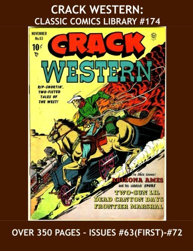 

Crack Western: Classic Comics Library #174: Exciting Classic Western Comics - The Full Series In Two Giant Volumes - This Volume: Issues #63 (First ... #72 -- Over 350 Pages - All Stories - No Ads (CreateSpace Independent Publishing Platform)