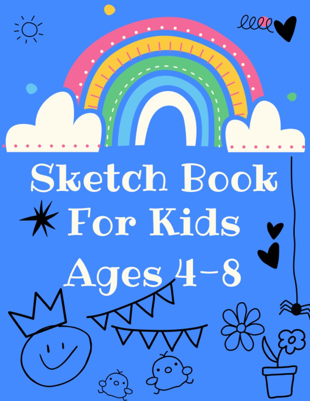 

sketchbook for kids ages 4-8: Spark their Imagination: A Creative Sketchbook for Little Artists (Independently published)