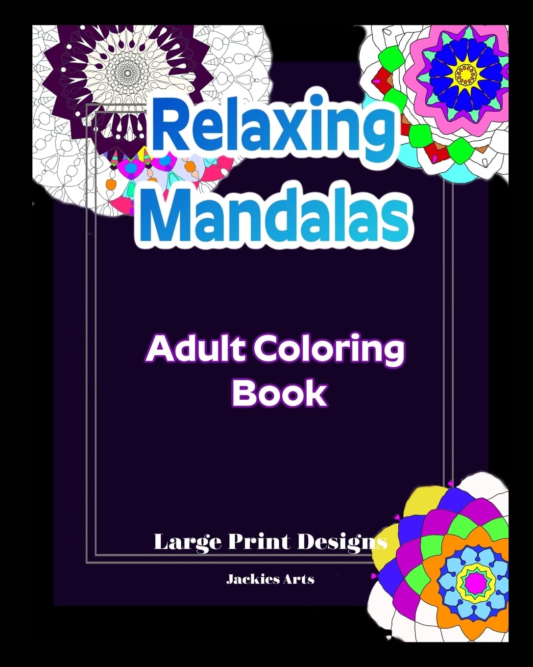 

Relaxing Mandalas Adult Coloring Book: Large Print Designs