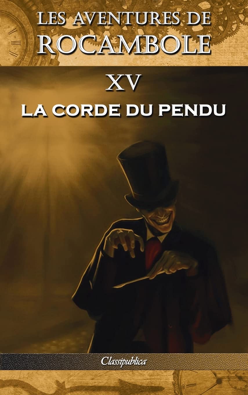

Les aventures de Rocambole XV: La Corde du pendu (Classipublica) (French Edition) (Classipublica)