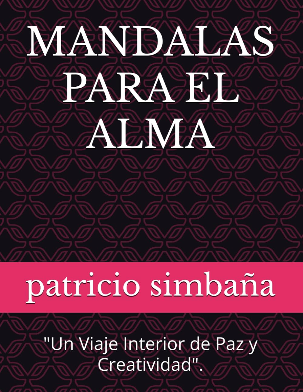 

MANDALAS PARA EL ALMA: "Un Viaje Interior de Paz y Creatividad" (Spanish Edition)