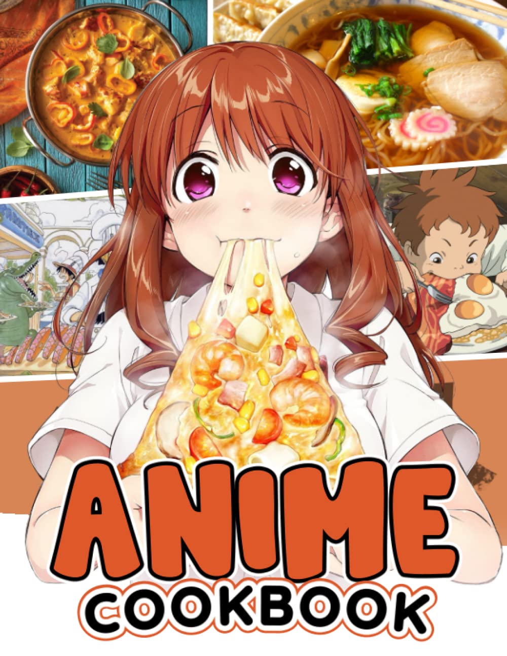 

ANIME Cookbook: Anime Fascinating Book That Offers You Many Recipes To Make Dish And Illustrations Of Anime (Independently published)
