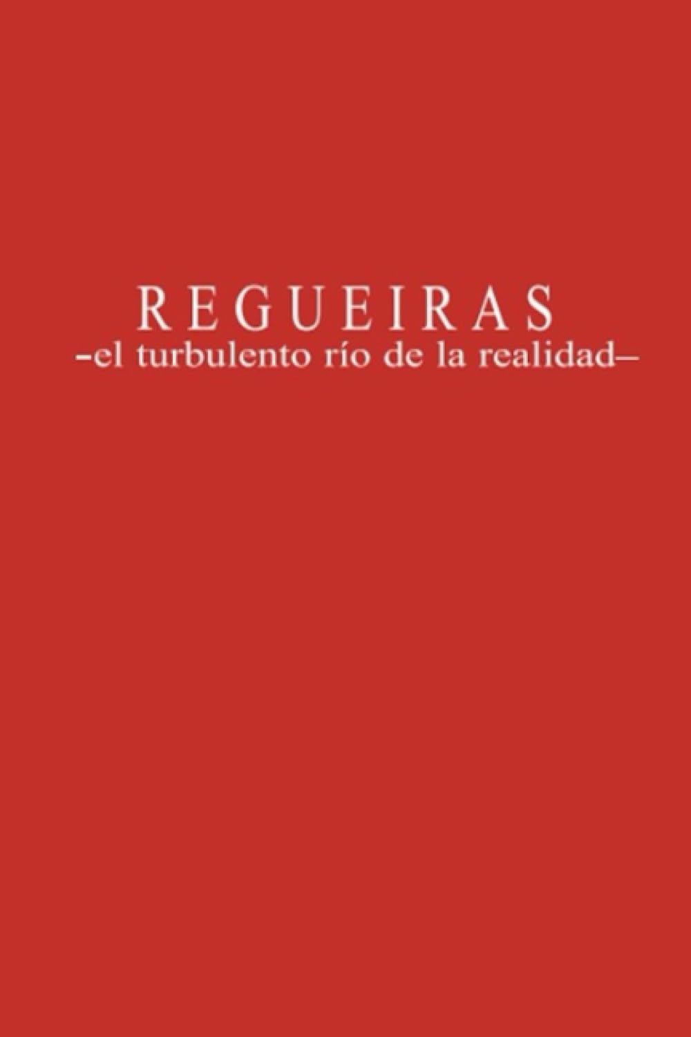 

REGUEIRAS: El turbulento rio de la realidad (Spanish Edition) (Independently published)