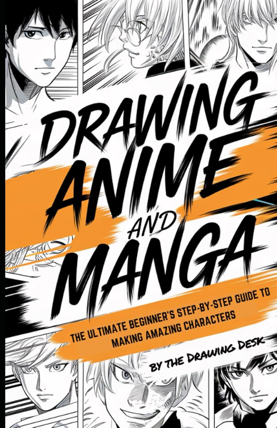 

Drawing Anime and Manga: The Ultimate Beginner's Step-by-Step Guide to Making Amazing Characters (Independently published)