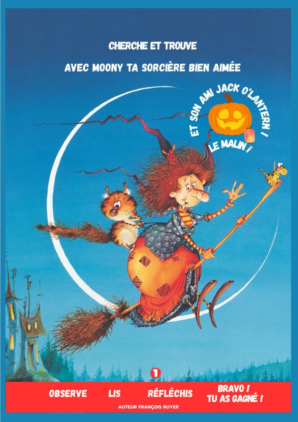 

CHERCHE ET TROUVE - AVEC MOONY TA SORCIÈRE BIEN AIMÉE ET SON AMI JACK O'LANTERN ! LE MALIN ! (Independently published)