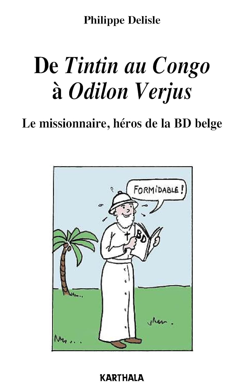 

De "Tintin au Congo" à "Odilon Verjus" - le missionnaire, héros de la BD belge (KARTHALA)