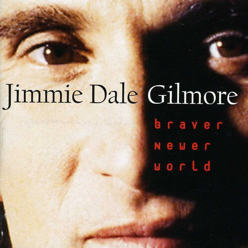 

CD диск Gilmore, Jimmie Dale: Braver Newer World