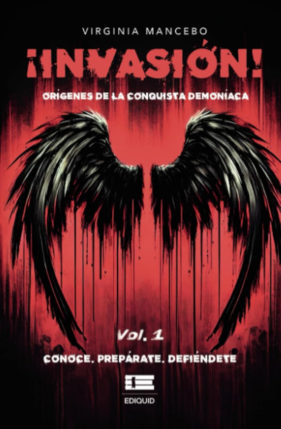 

¡Invasión! Orígenes de la conquista demoníaca. Vol. 1 Conoce. Prepárate. Defiéndete.: Vol. 1 Conoce. Prepárate. Defiéndete (Spanish Edition) (Ediquid)
