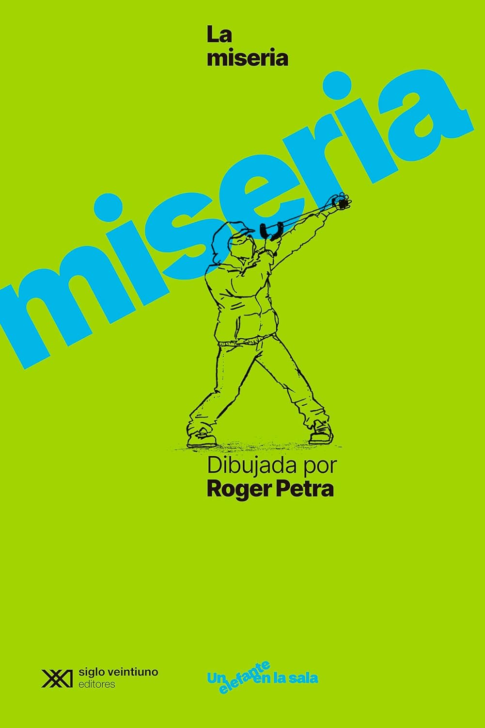 

La miseria dibujada por Roger Petra (Siglo XXI de España Editores, S.A.)