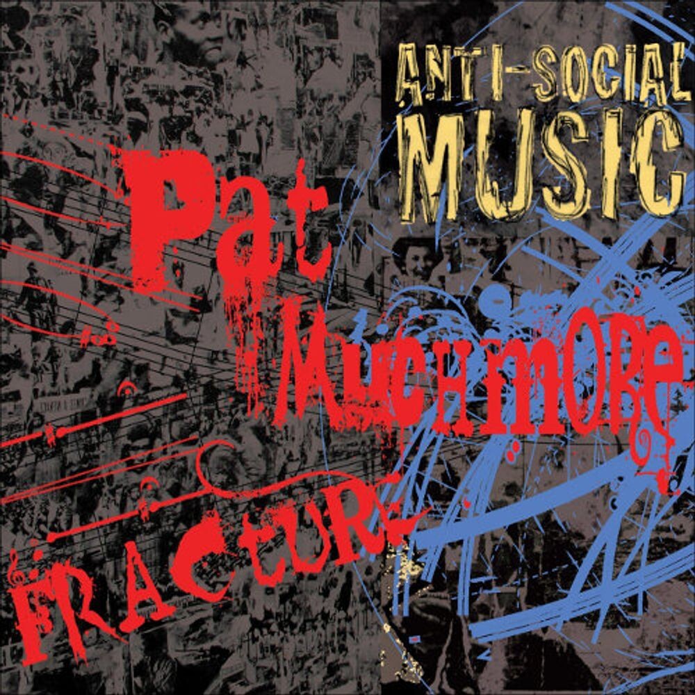 

Диск CD Fracture: The Music Of Pat Muchmore - Pat Muchmore, Anti-Social Music