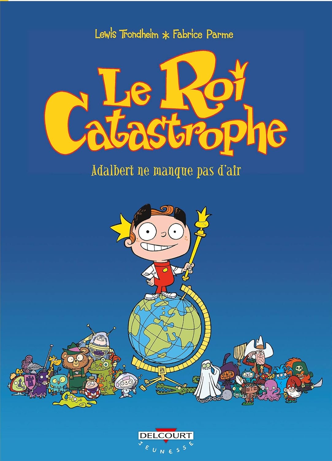 

Le Roi catastrophe T01 - Adalbert ne manque pas d'air (1) (DELCOURT)