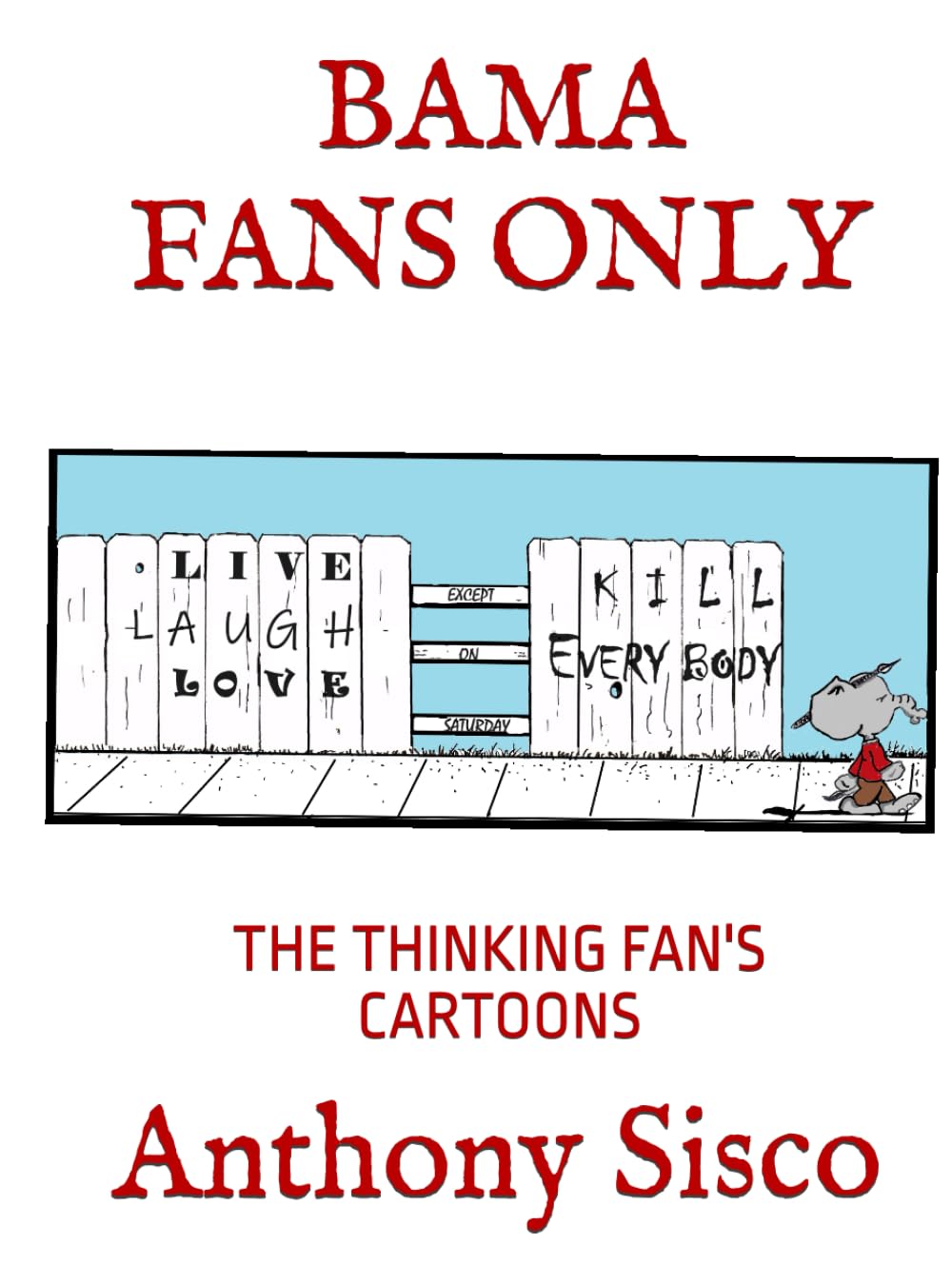 

BAMA FANS ONLY: THE THINKING FAN'S CARTOONS (Independently published)