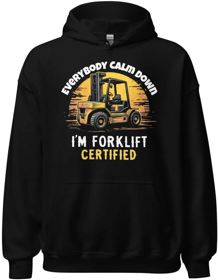 Толстовка Unisex Forklifter с надписью Everybody Calm Down I'm Forklift Certified