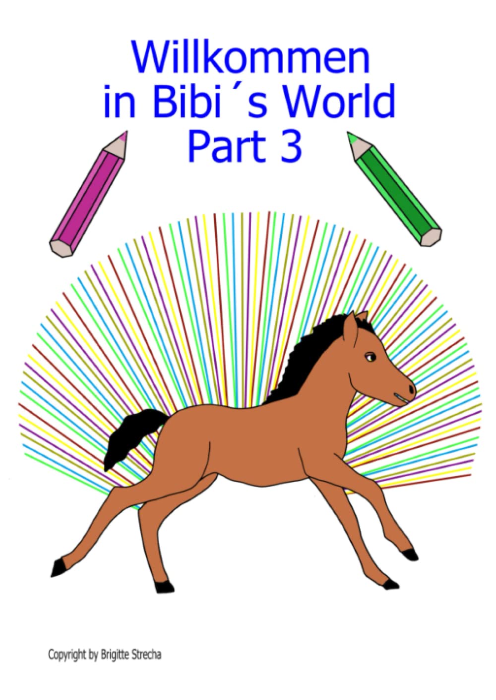 

Willkommen in Bibi's World Part 3: Pferdemalbuch/Paintingbook (German Edition) (Independently published)