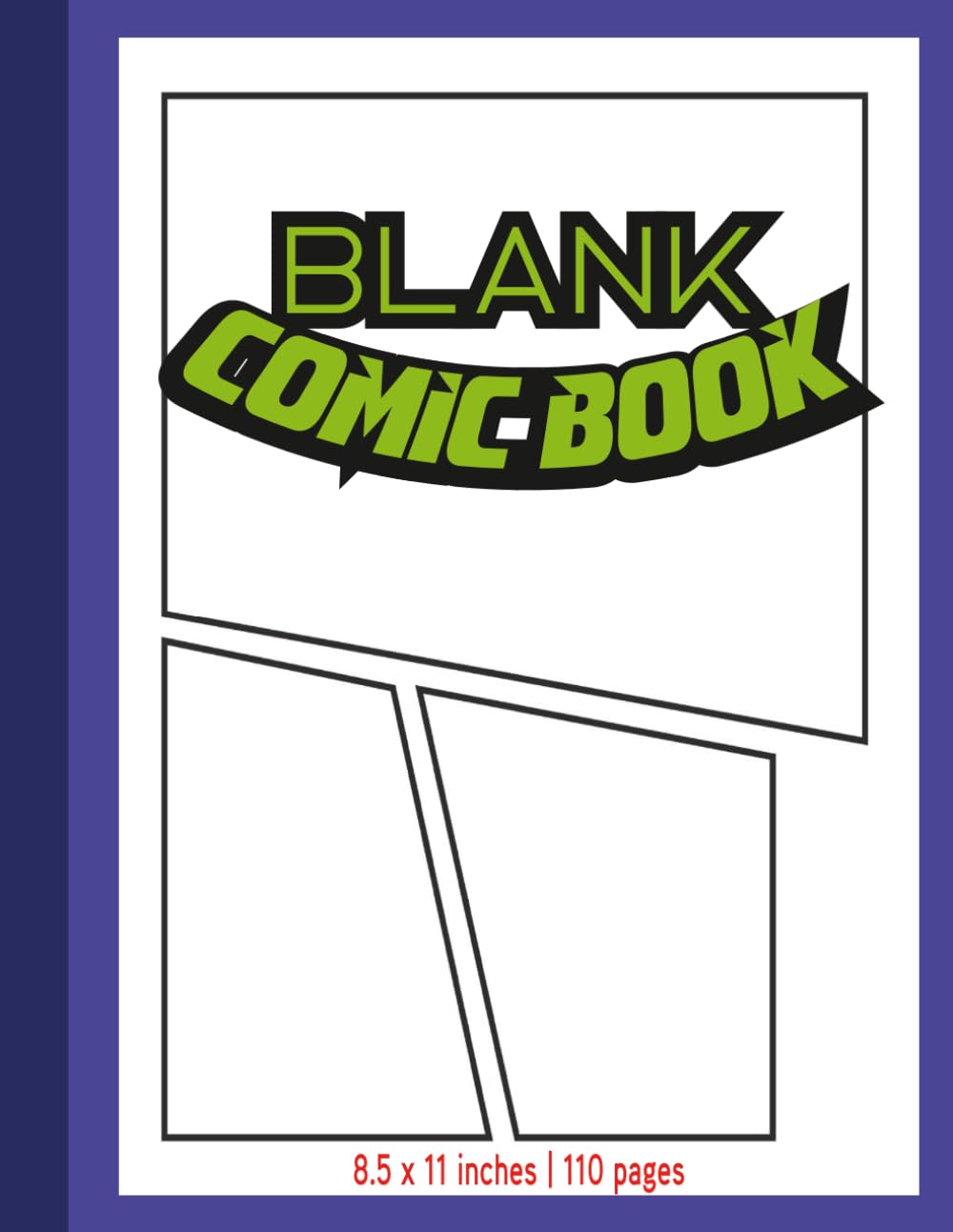 

Blank Comic Book: Make Your Own Comic Book - Fun and Easy Drawing Journal | 110 Pages, Large 8.5 x 11 Inch Comic Strip Notebook with Multiple Panel Templates for Storytelling and Illustration (Independently published)