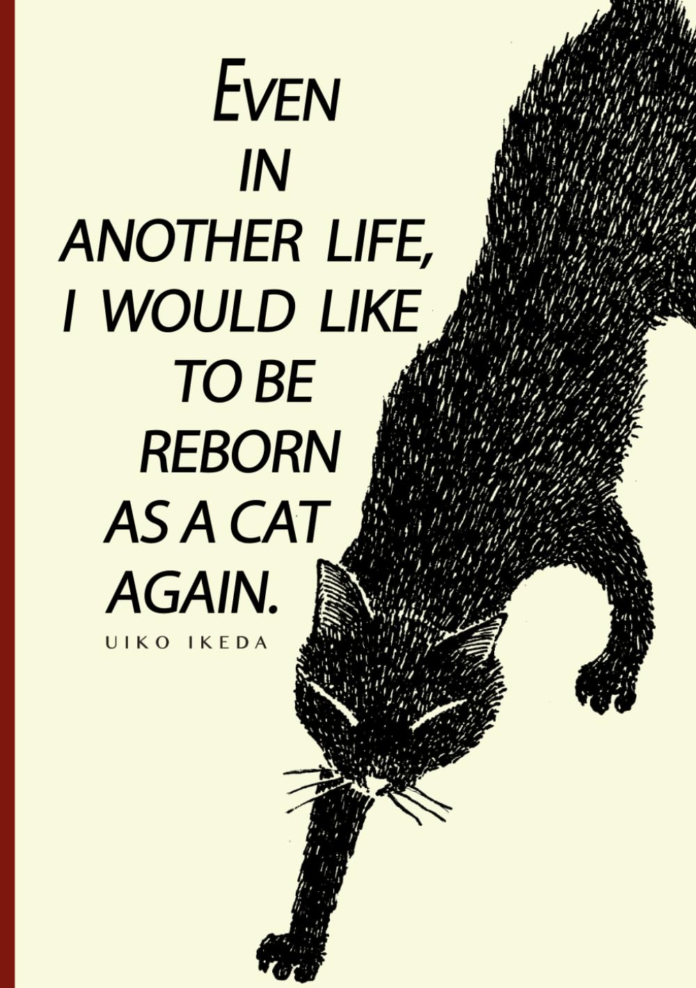 

EVEN IN ANOTHER LIFE, I WOULD LIKE TO BE REBORN AS A CAT AGAIN.: もし生まれ変わるなら　また猫がいい（日本語版） (Japanese Edition) (Independently published)